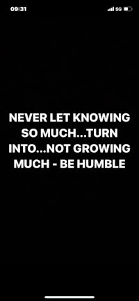 never let knowing much into growing much be humble