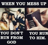 when you mess up you don't run from god